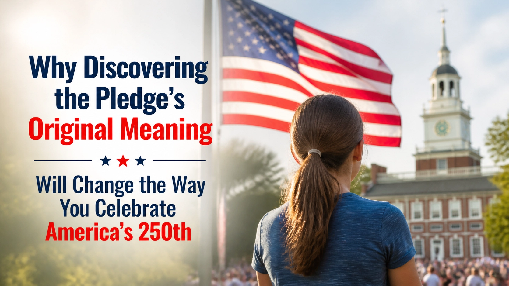 Why Discovering the Pledge’s Original Meaning Will Change the Way You Celebrate America’s 250th feqkod1u1y0